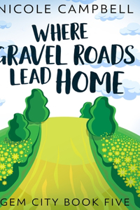 Where Gravel Roads Lead Home (Gem City Book 5)