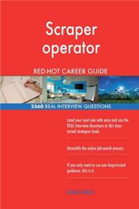 Scraper operator RED-HOT Career Guide; 2560 REAL Interview Questions