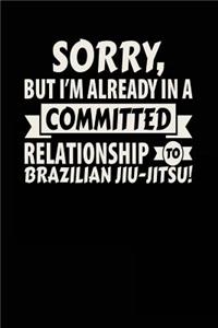 Sorry, But I'm Already In A Committed Relationship To Brazilian Jiu-Jitsu!