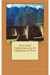 Inca Land Explorations in the Highlands of Peru