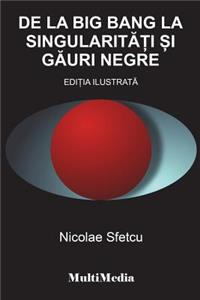 de la Big Bang La Singularitati Si Gauri Negre