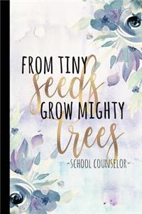 From Tiny Seeds Grow Mighty Trees School Counselor
