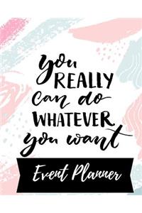 You really can do whatever you want event planner