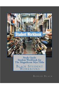 Study Guide Student Workbook for The Magnificent Mya Tibbs