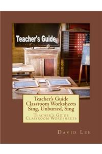 Teacher's Guide Classroom Worksheets Sing, Unburied, Sing
