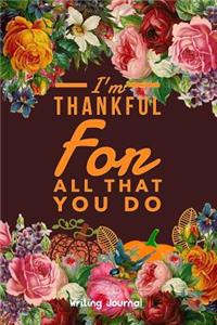 I'm Thankful for All That You Do - Writing Journal