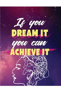 If You Dream It You Can Achieve It