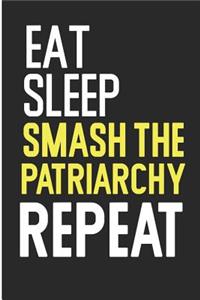 Eat Sleep Smash the Patriarchy