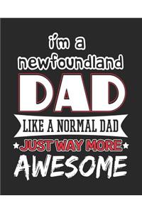I'm a Newfoundland Dad Like a Normal Dad Just Way More Awesome
