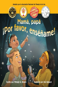 Mamá, papá ¡Por favor enséñame!