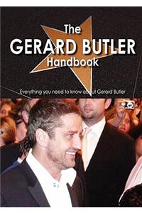 The Gerard Butler Handbook - Everything You Need to Know about Gerard Butler