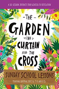 Garden, the Curtain and the Cross Sunday School Lessons