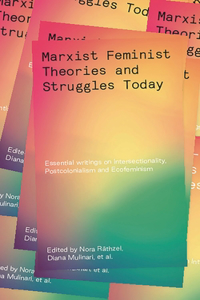 Marxist-Feminist Theories and Struggles Today