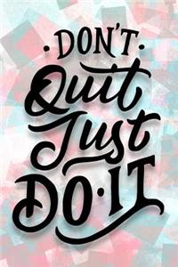 Don't Quit Just Do It