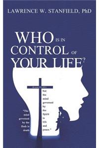 WHO is in CONTROL of YOUR LIFE?
