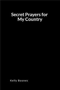 Secret Prayers for My Country