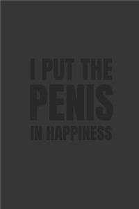 I Put the Penis in Happiness