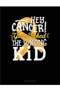Hey Cancer You Picked the Wrong Kid