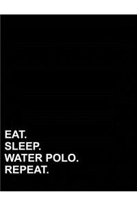 Eat Sleep Water Polo Repeat: Graph Paper Notebook: 1/2 Inch Squares, Blank Graphing Paper with Borders