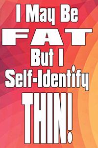 I May Be Fat, But I Self-Identify Thin!