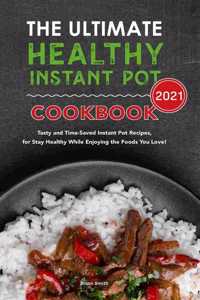 The Ultimate Healthy Instant Pot Cookbook 2021