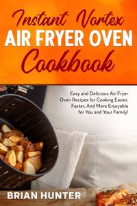 Instant Vortex Air Fryer Oven Cookbook