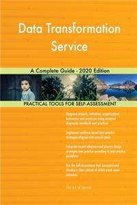 Data Transformation Service A Complete Guide - 2020 Edition