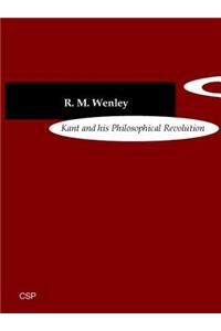 Kant and His Philosophical Revolution