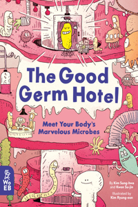 Good Germ Hotel: Meet Your Body's Marvelous Microbes