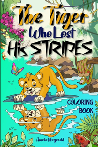 Tiger Who Lost His Stripes - Coloring Book