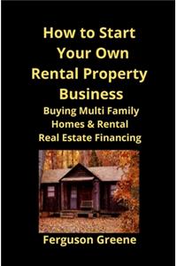 How to Start Your Own Rental Property Business