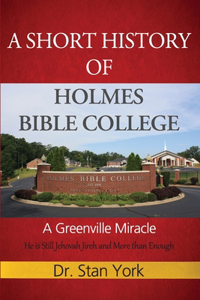 Short History of Holmes Bible College: A Greenville Miracle