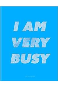 I Am Very Busy Blue Quad Ruled Notebook