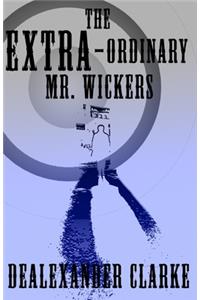 The Extra-Ordinary Mr. Wickers