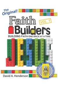 Faith Builders Building Faith One Brick at a Time Vol. 1