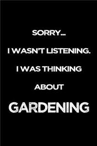 Sorry I Wasn't Listening. I Was Thinking About Gardening