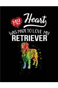 My Heart Was Made To Love My Retriever