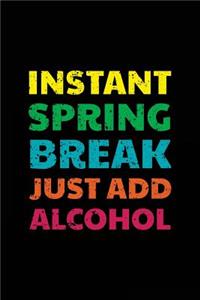 Instant Spring Break Just Add Alcohol