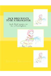 Jack Bird Wants To Be A Firefighter