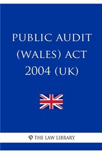Public Audit (Wales) Act 2004 (UK)