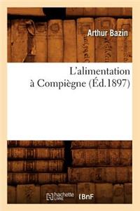 L'Alimentation À Compiègne (Éd.1897)