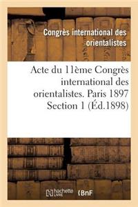 Acte Du 11ème Congrès International Des Orientalistes. Paris 1897 Section 1