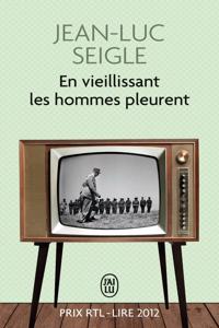 En vieillissant les hommes pleurent (Prix RTL-Lire 2012)