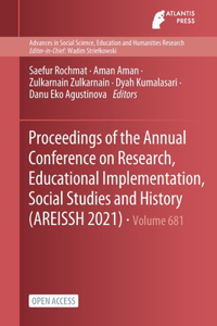 Proceedings of the Annual Conference on Research, Educational Implementation, Social Studies and History (AREISSH 2021)