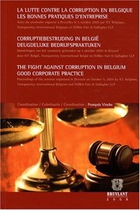 La Lutte Contre la Corruption en Belgique / Corruptiebestrijding in Belgie / The Fight Against Corruption in Belgium