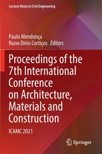 Proceedings of the 7th International Conference on Architecture, Materials and Construction