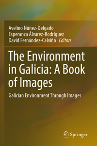 Environment in Galicia: A Book of Images: Galician Environment Through Images