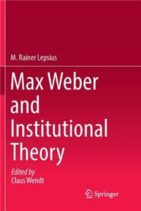 Max Weber and Institutional Theory