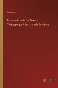 Documents de la Conférence Télégraphique internationale de Vienne