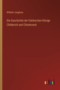 Geschichte der fränkischen Könige Childerich und Chlodovech